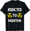 [100% Cotton] Addicted To Radiation Nuclear Fallout Symbol Radiology MRI T-Shirt Hoodie, Sweatshirt | GrindPrints.com