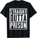 [100% Cotton] Funny Straight Outta Prison Gift For Men Women Cool Prisoner T-Shirt Hoodie, Sweatshirt | GrindPrints.com