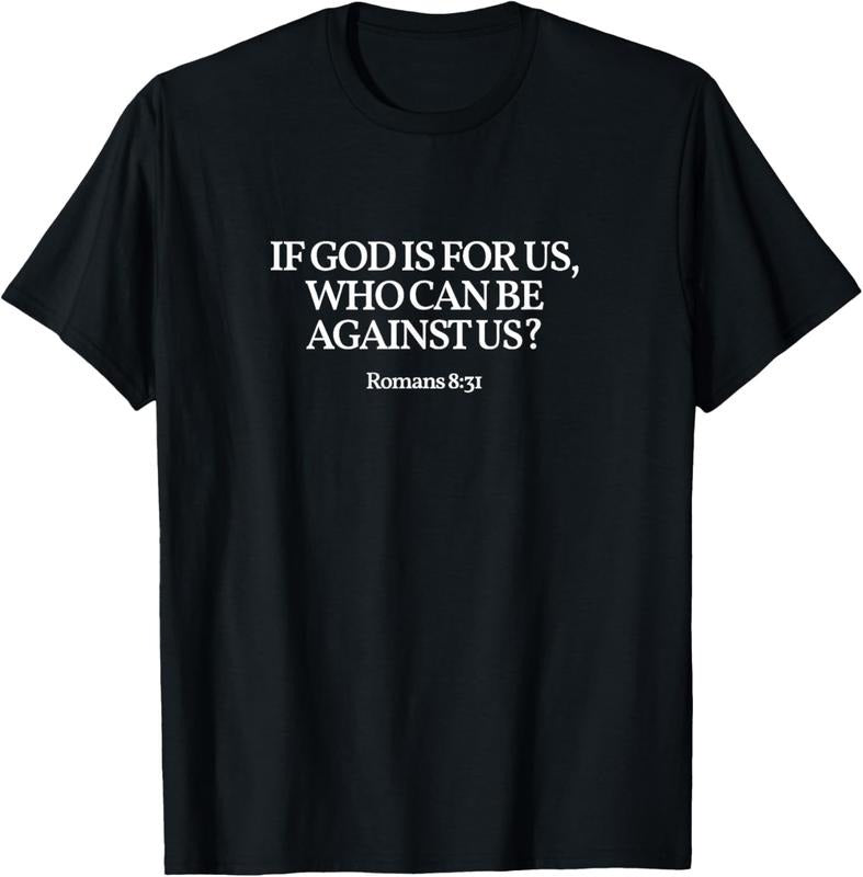 100% Cotton "If God is for us, who can be against us?" Romans 8:31. T-Shirt Hoodie, Sweatshirt | GrindPrints.com