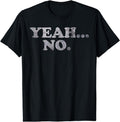 [100% Cotton] Yeah... No Distressed Shirt - Funny Saying "Yeah... No" T-Shirt Hoodie, Sweatshirt | GrindPrints.com