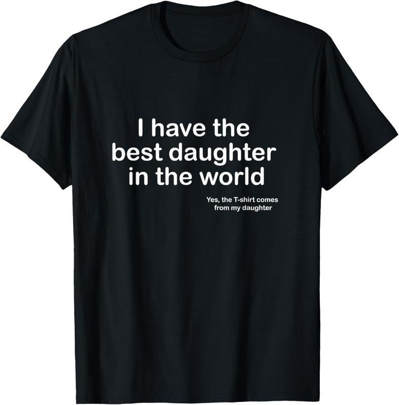 [100% Cotton]100% Cotton I Have the Best Daughter in the World Father's Day Gift Dad T-Shirt Hoodie, Sweatshirt