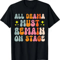 100% Cotton All Drama Must Remain On Stage T-Shirt Hoodie, Sweatshirt | GrindPrints.com