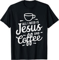 100% Cotton All I Need Is Jesus And Coffee Shirt Men Women Religious T-Shirt Hoodie, Sweatshirt | GrindPrints.com