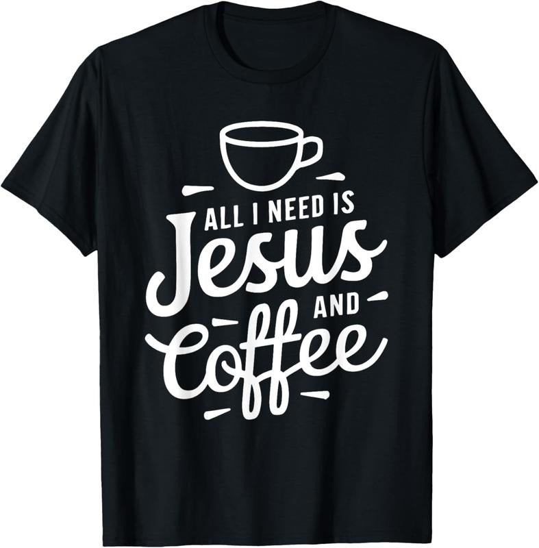 100% Cotton All I Need Is Jesus And Coffee Shirt Men Women Religious T-Shirt Hoodie, Sweatshirt | GrindPrints.com