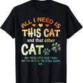100% Cotton All I Need Is This Cat That Other Cat Those Cats T-Shirts, Hoodie, Sweatshirt