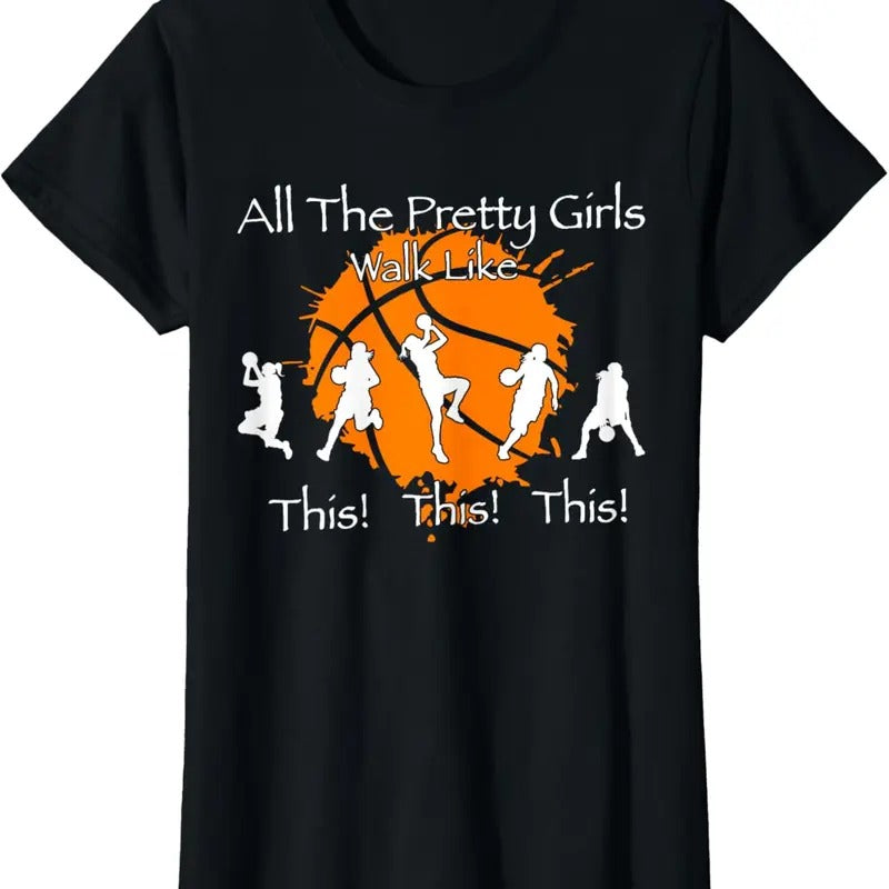 100% Cotton All The Pretty Walk Like Funny This Funny Basketball T-Shirt Hoodie, Sweatshirt | GrindPrints.com