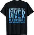 100% Cotton Always Be Nice To A Diver T-Shirt Scuba Diving Diver Gift Hoodie, Sweatshirt | GrindPrints.com