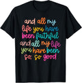 100% Cotton All My Life You Have Been Faithful All My Life Shirt T-Shirts, Hoodie, Sweatshirt