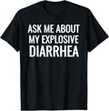 100% Cotton Ask Me About My Explosive Diarrhea Funny Poop T-Shirt Hoodie, Sweatshirt | GrindPrints.com