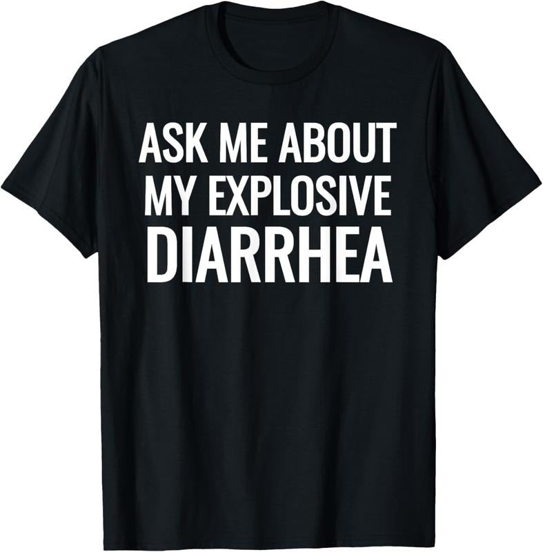 100% Cotton Ask Me About My Explosive Diarrhea Funny Poop T-Shirt Hoodie, Sweatshirt | GrindPrints.com