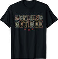 100% Cotton Aspiring Retiree Retirement Retired Colleagues Retiree T-Shirt Hoodie, Sweatshirt | GrindPrints.com