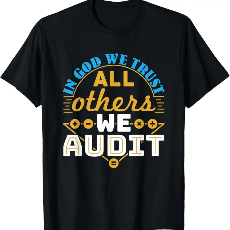 100% Cotton Auditor Accounting In God We Trust All Others We Audit T-Shirt Hoodie, Sweatshirt | GrindPrints.com