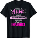 100% Cotton Aunt because partner in crime sounds like bad influence T-Shirt Hoodie, Sweatshirt | GrindPrints.com