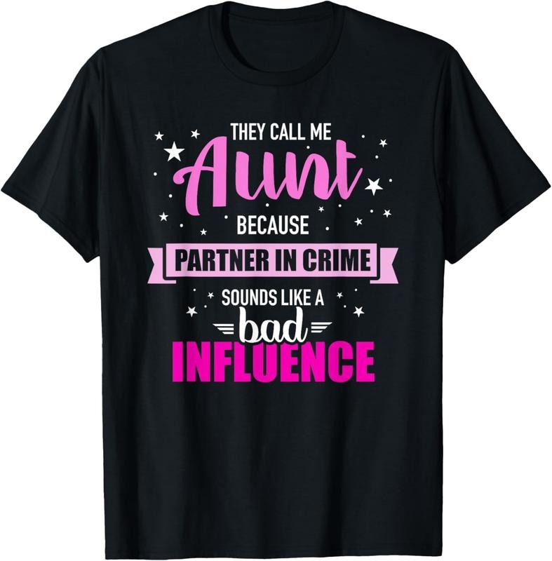 100% Cotton Aunt because partner in crime sounds like bad influence T-Shirt Hoodie, Sweatshirt | GrindPrints.com
