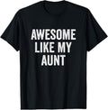 100% Cotton Awesome Like My Aunt - Funny Niece Nephew T-Shirt Hoodie, Sweatshirt | GrindPrints.com