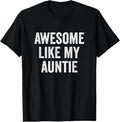 100% Cotton Awesome Like My Auntie - Funny Niece Nephew T-Shirt Hoodie, Sweatshirt | GrindPrints.com