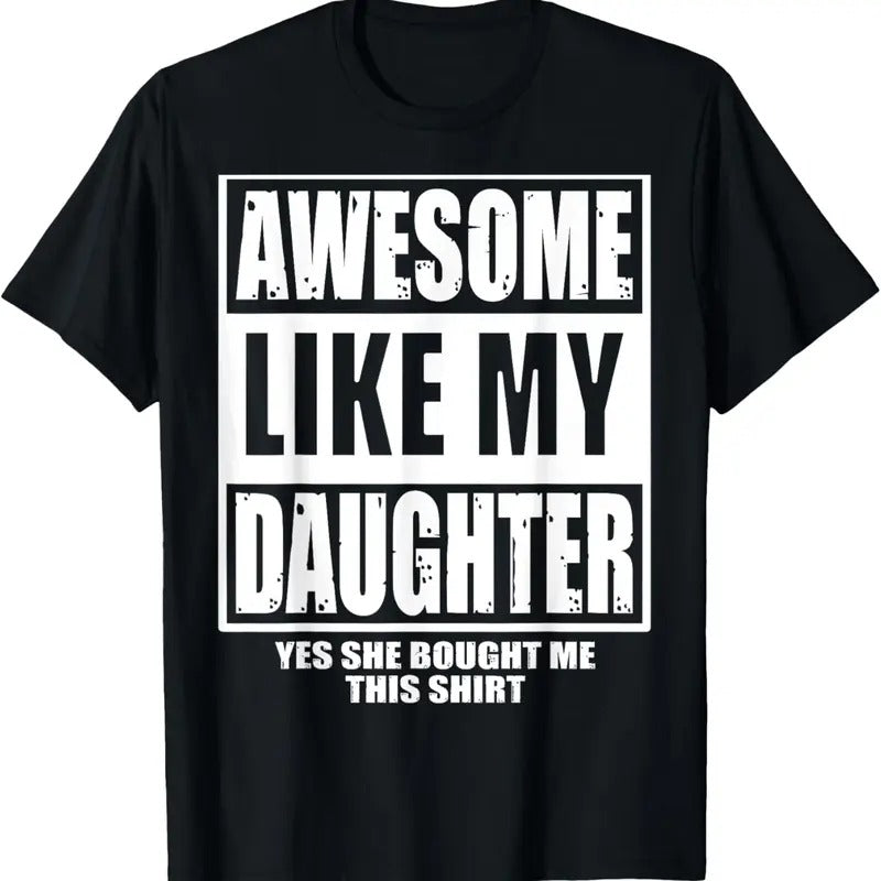 100% Cotton Awesome Like My Daughter Fathers Day Yes she Bought Me this T-Shirt Hoodie, Sweatshirt | GrindPrints.com