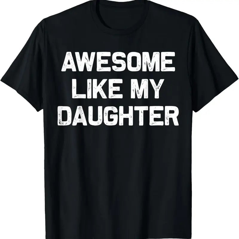 100% Cotton Awesome Like My Daughter Gifts Men Funny Fathers Day Dad T-Shirt Hoodie, Sweatshirt | GrindPrints.com