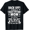 100% Cotton Back Off I Have A Crazy Mom I'm Not Afraid To Use Her T-Shirt Hoodie, Sweatshirt | GrindPrints.com