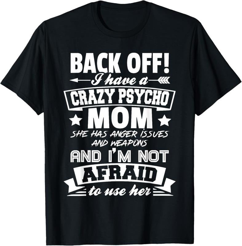 100% Cotton Back Off I Have A Crazy Mom I'm Not Afraid To Use Her T-Shirt Hoodie, Sweatshirt | GrindPrints.com