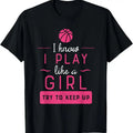 100% Cotton Basketball Shirt -Girls Basketball Gift- Play Like a Girl T-Shirt Hoodie, Sweatshirt | GrindPrints.com