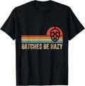 100% Cotton Batches Be Hazy IPA Craft Beer Shirts For Men Women Vintage T-Shirt Hoodie, Sweatshirt | GrindPrints.com