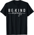 100% Cotton Be Kind Always Women Men  Letter Print Inspirational T-Shirt Hoodie, Sweatshirt | GrindPrints.com