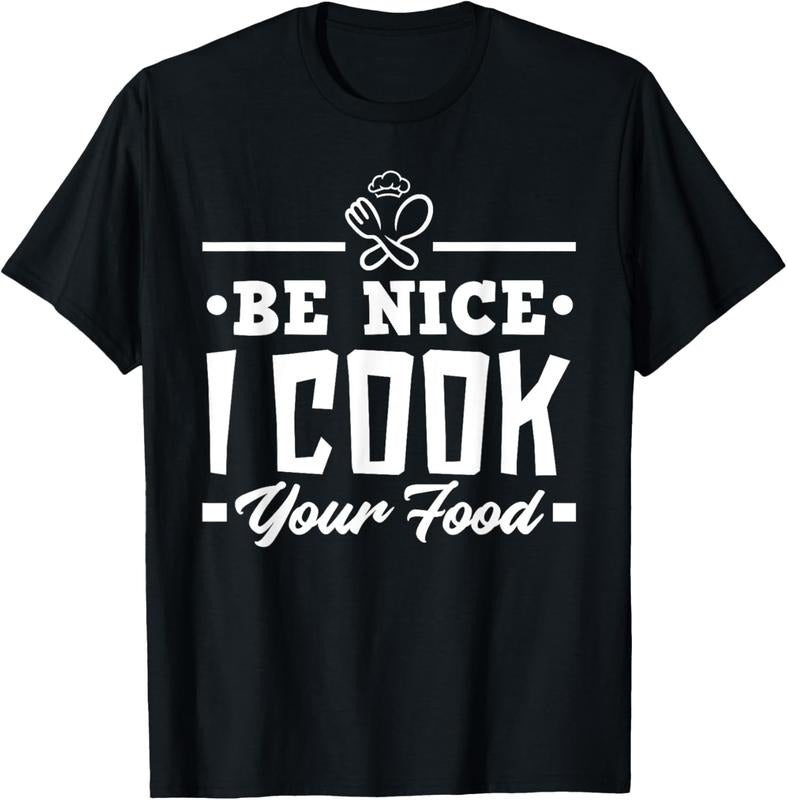 100% Cotton Be Nice I Cook Your Food Funny Chefs Cooks Cooking Chef Cook T-Shirt Hoodie, Sweatshirt | GrindPrints.com