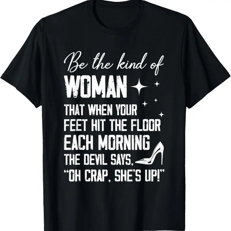 100% Cotton Be The Kind Of Woman That When Your Feet Hit The Floor Each T-Shirt Hoodie, Sweatshirt | GrindPrints.com