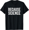 100% Cotton Because Science Tshirt Funny Physics Teacher Chemistry Quote T-Shirt Hoodie, Sweatshirt | GrindPrints.com