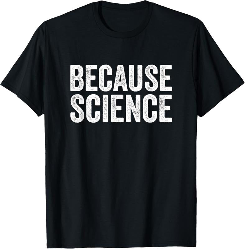 100% Cotton Because Science Tshirt Funny Physics Teacher Chemistry Quote T-Shirt Hoodie, Sweatshirt | GrindPrints.com