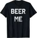 100% Cotton Beer Me T-Shirt Funny Beer Drinking T-Shirt T-Shirt Hoodie, Sweatshirt | GrindPrints.com