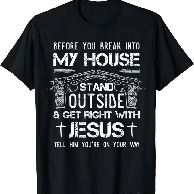 100% Cotton Before You Break Into My House Jesus  Owner T-Shirt Hoodie, Sweatshirt | GrindPrints.com