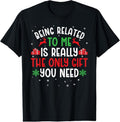 100% Cotton Being Related To Me Funny Christmas Tee Family Couples T-Shirt Hoodie, Sweatshirt | GrindPrints.com