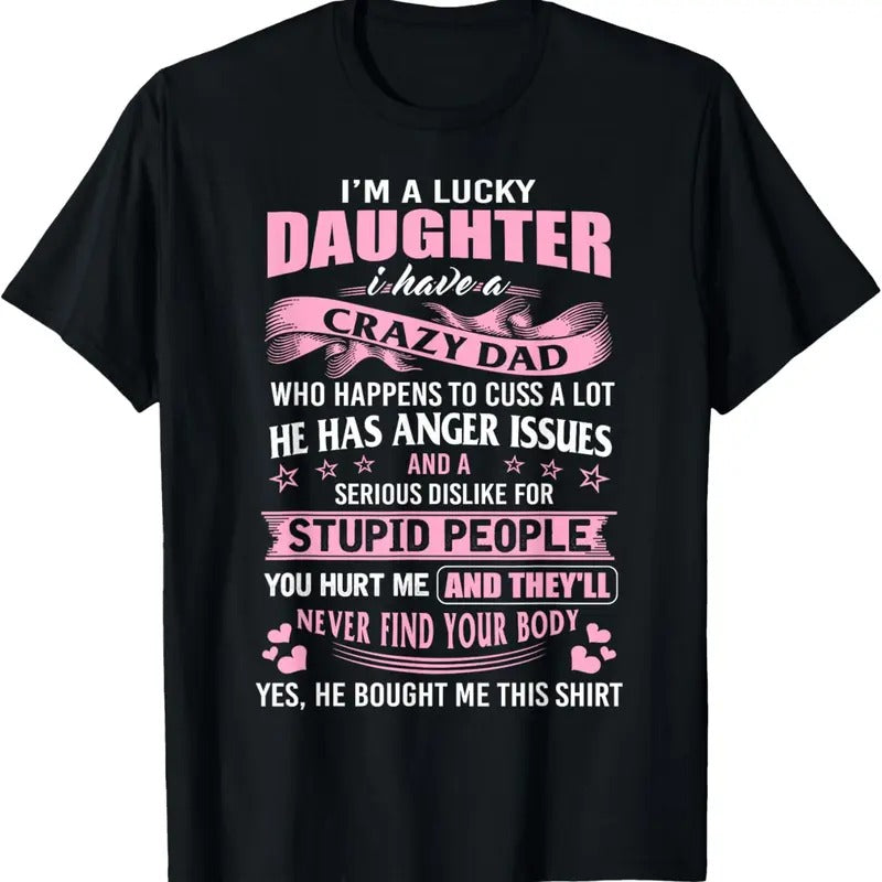 100% Cotton Best Daughter Shirt - I'm a Lucky Daughter I Have Crazy Dad T-Shirt Hoodie, Sweatshirt | GrindPrints.com