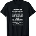 100% Cotton Beware I Ride Horses You Will Not Be Problem T-Shirts, Hoodie, Sweatshirt