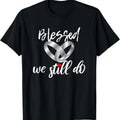 100% Cotton Blessed We Still Do Wedding Anniversary T-Shirt Hoodie, Sweatshirt | GrindPrints.com