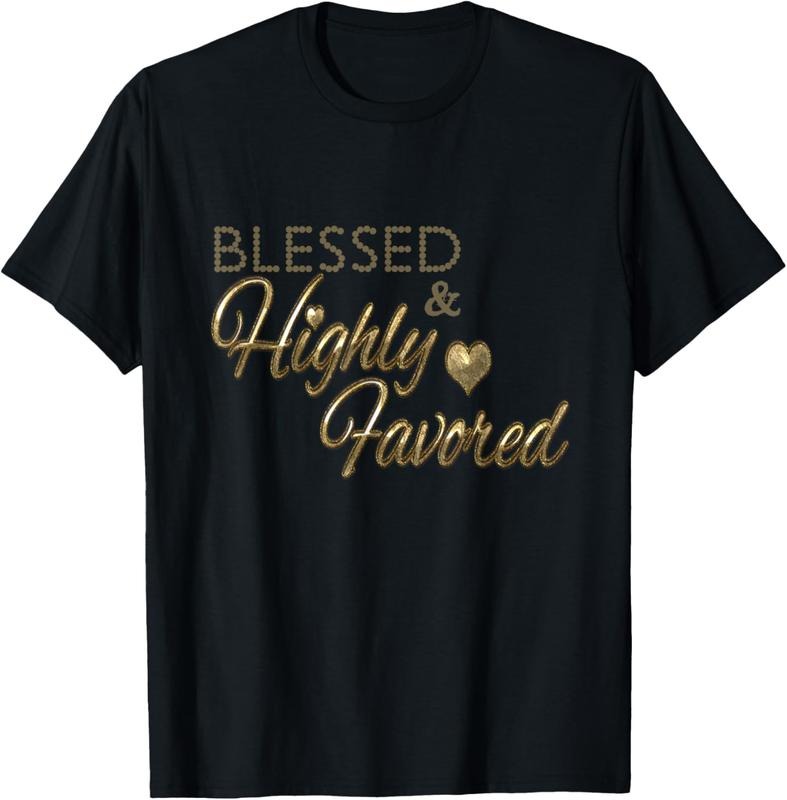 100% Cotton Blessed Highly Favored Shirt Highly Favored T-Shirts, Hoodie, Sweatshirt
