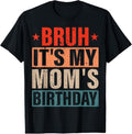 100% Cotton Bruh It's My Mom's Birthday Vintage Birthday Mom T-Shirt Hoodie, Sweatshirt | GrindPrints.com