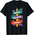 100% Cotton Bruh We Back Teacher Happy First Day Back To School 2025 T-Shirt Hoodie, Sweatshirt | GrindPrints.com