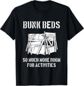 100% Cotton Bunk Beds Funny Awesome More Room Activities T-Shirts, Hoodie, Sweatshirt