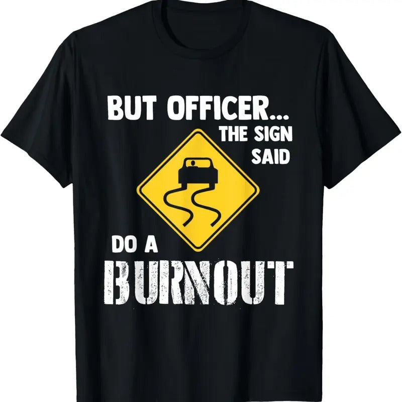 100% Cotton But Officer the Sign Said Do a Burnout - Funny Car T-Shirt Hoodie, Sweatshirt | GrindPrints.com