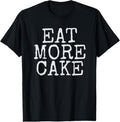 100% Cotton Cake Lover T-Shirt Eat More Cake T-Shirt Hoodie, Sweatshirt | GrindPrints.com