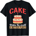 100% Cotton Cake Makes World Better Place Snack Baking Cake T-Shirts, Hoodie, Sweatshirt