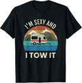100% Cotton Camper Trailer RV Gift Vintage Funny I'm Sexy and I TOW It T-Shirt Hoodie, Sweatshirt | GrindPrints.com