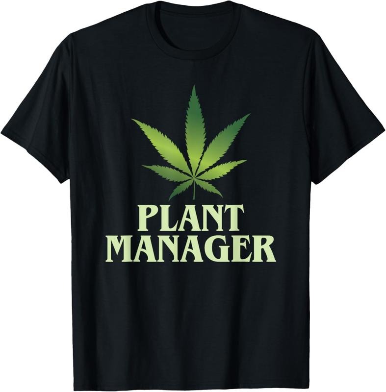 100% Cotton Cannabis T-Shirt Plant Manager Funny Marijuana Gift T-Shirt Hoodie, Sweatshirt | GrindPrints.com