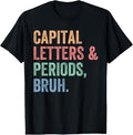 100% Cotton Capital Letters And Periods Bruh, Teacher Funny T-Shirt Hoodie, Sweatshirt | GrindPrints.com