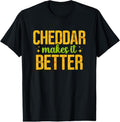100% Cotton Cheddar Makes It Better Cheese Lover Cheesemaker T-Shirt Hoodie, Sweatshirt | GrindPrints.com