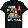 100% Cotton Child Nutrition Is My Business Lunch Ladies Cafeteria Crew T-Shirt Hoodie, Sweatshirt | GrindPrints.com
