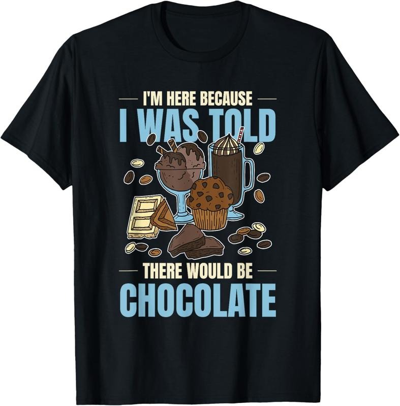 100% Cotton Chocolate Lover I Was Told There Would Be Chocolate T-Shirt Hoodie, Sweatshirt | GrindPrints.com